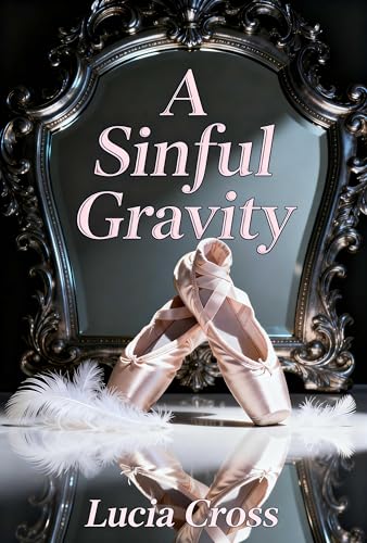 A Sinful Gravity: A Marriage Betrayal and Second Chance Secret Baby Grovel Romance (Kindle Edition)