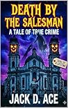 Death By The Salesman by Jack D. Ace