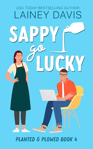 Sappy Go Lucky (Planted & Plowed #4)