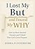 I lost my BUT and found my Why by Debra Funderburk