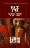 Black Star: The African Presence in Early Europe Black Star: The African Presence in Early Europe