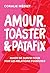 Amour, toaster et patafix - Guide de survie pour fuir les relations foireuses (French Edition)
