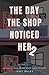 The day the shop noticed her 2