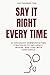 Say It Right Every Time: 21...
