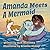 Amanda Meets A Mermaid by Seth McCombs