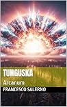 Tunguska: Arcanum (Italian Edition)
