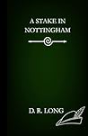 A Stake in Nottingham by D. R. Long