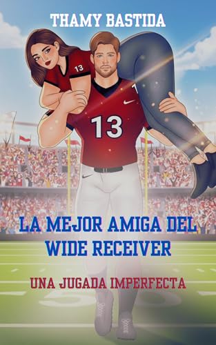 La mejor amiga del wide receiver: Una jugada imperfecta (Spanish Edition)