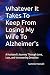 Whatever It Takes To Keep From Losing My Wife To Alzheimer's by Sammie Marsalli