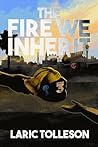 The Fire We Inherit