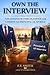 Own the Interview by F. T. Smith