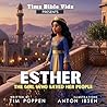 Esther: The Girl Who Saved Her People Esther: The Girl Who Saved Her People