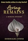 Loving Remains: A...