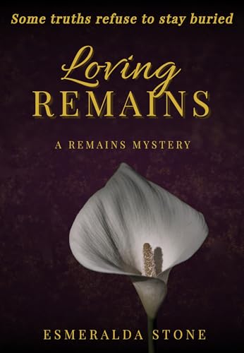 Loving Remains: A Remains Mystery (The Remains Series Book 1)