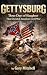 GETTYSBURG: Three Days of S...
