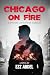 Chicago On Fire by Ezz Abdel