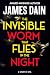 The Invisible Worm That Fli...