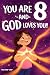 You Are 8 and God Loves You...