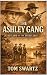 The Ashley Gang: Outlaws of...