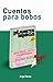 Cuentos para bobos (Spanish Edition)