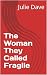 The Woman They Called Fragile by Fullen Angelle