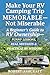 Make Your RV Camping Trip Memorable - Not Miserable: A Beginner's Guide to RV Ownership - Funny Lessons, Real Mistakes & Practical RV Wisdom