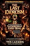 THE LAST EXORCISM: A True Documented Terror — The Anneliese Michel Case. The Case That Inspired the Film The Exorcism of Emily Rose
