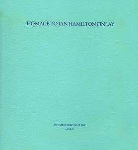 Homage to Ian Hamilton Finlay: An Exhibition of Works 14 July - 29 August 1987