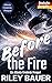 Before the Fire by Riley Bauer