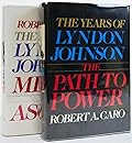 The Years of Lyndon Johnson - The Path to Power Vol. 1 and Means of Ascent, Vol. 2