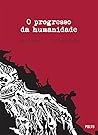 O Progresso da Hu...