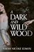 A Dark and Wild Wood