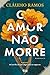 O Amor Não Morre (Portuguese Edition)