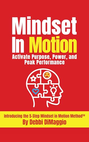 Mindset In Motion : Activate Purpose, Power, and Peak Performance (Kindle Edition)