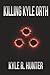 Killing Kyle Orth: The Death of a Criminal & Life of a New Man