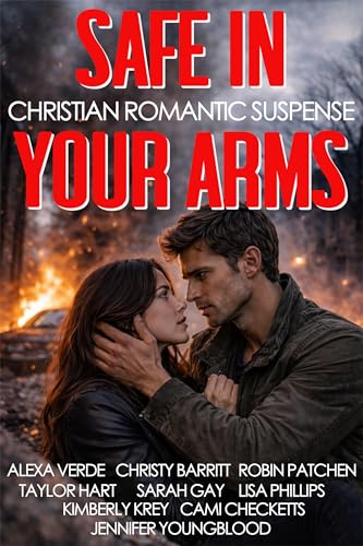 Safe in Your Arms: Nine Christian Romantic Suspense Novels (Kindle Edition)