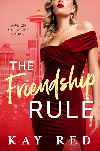 The Friendship Rule (Love on a Deadline #2)