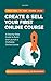 CREATE & SELL YOUR FIRST ONLINE COURSE: A Step-by-Step Guide to Build and Launch a Profitable Online Course. From Idea to First Course Sales. No Team, No Tech Skills, No Big Budget
