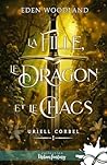 La fille, le dragon et le chaos by Eden Woodland
