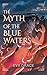 The Myth of the Blue Waters
