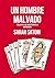 UN HOMBRE MALVADO by Sarah Satom