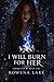 I Will Burn For Her: Book One Of The Firebound Saga