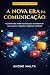 A Nova Era da Comunicação: ...