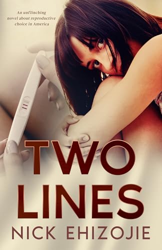 Two Lines: Unplanned pregnancy. Caught between her body, her future, and a Southern state that won't let go. (Kindle Edition)