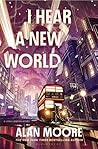I Hear A New World