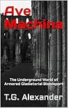 Ave Machina: The Underground World of Armored Gladiatorial Bloodsport