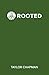 Rooted: What you are rooted...