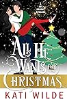 All He Wants For Christmas by Kati Wilde