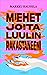 Miehet joita luulin rakastaneeni by Markku Haussila