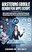 Mastering Google Gemini for Apps Script: Zero-Code Automation: A Practical Guide to Reclaiming Your Time with Gemini and GAS (Google Gemini Mastery Series Book 7)
